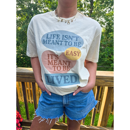 Life’s meant to be lived tee